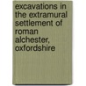 Excavations in the Extramural Settlement of Roman Alchester, Oxfordshire door P.M. Booth