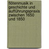 Flötenmusik in Geschichte und Aufführungspraxis zwischen 1650 und 1850 by Unknown