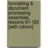 Formatting & Document Processing Essentials, Lessons 61-120 [with Cdrom] door Susie H. VanHuss