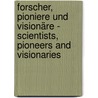 Forscher, Pioniere und Visionäre - Scientists, pioneers and visionaries door Matthias Heymann