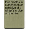 Four Months In A Dahabeeh Or, Narrative Of A Winter's Cruise On The Nile by M.L.M. Carey