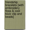Friendship Bracelets [With Embroidery Floss & Cool Klutz Clip and Beads] by Laura Torres