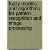 Fuzzy Models And Algorithms For Pattern Recognition And Image Processing door James Keller