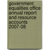 Government Equalities Office Annual Report And Resource Accounts 2007-08 by Great Britain: Government Equalities Office