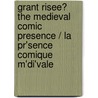 Grant Risee? The Medieval Comic Presence / La Pr'sence Comique M'di'vale by Brian J. Levy