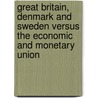 Great Britain, Denmark And Sweden Versus The Economic And Monetary Union door Anna Konarzewska