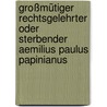 Großmütiger Rechtsgelehrter oder Sterbender Aemilius Paulus Papinianus by Andreas Gryphius