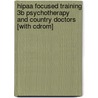 Hipaa Focused Training 3b Psychotherapy And Country Doctors [with Cdrom] by Daniel Farb