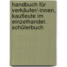 Handbuch für Verkäufer/-innen, Kaufleute im Einzelhandel. Schülerbuch door Onbekend