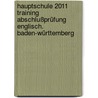 Hauptschule 2011 Training Abschlußprüfung Englisch. Baden-Württemberg door Onbekend
