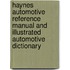 Haynes Automotive Reference Manual and Illustrated Automotive Dictionary