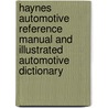 Haynes Automotive Reference Manual and Illustrated Automotive Dictionary by mike stubblefield