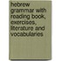 Hebrew Grammar With Reading Book, Exercises, Literature And Vocabularies
