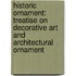 Historic Ornament: Treatise On Decorative Art And Architectural Ornament