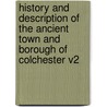 History And Description Of The Ancient Town And Borough Of Colchester V2 door Earl of Essex Thomas Cromwell