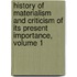 History Of Materialism And Criticism Of Its Present Importance, Volume 1