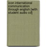 Icon International Communication Through English [with Student Audio Cd] door Kathleen Graves