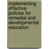 Implementing Effective Policies for Remedial and Developmental Education door Jan M. Ignash