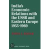 India's Economic Relations With The Ussr And Eastern Europe 1953 To 1969 by Asha L. Datar