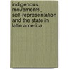 Indigenous Movements, Self-Representation And The State In Latin America by K. Warren