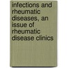 Infections And Rheumatic Diseases, An Issue Of Rheumatic Disease Clinics door Luis R. Espinoza