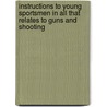 Instructions To Young Sportsmen In All That Relates To Guns And Shooting by Lt. Colonel P. Hawker