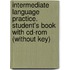 Intermediate Language Practice. Student's Book With Cd-rom (without Key)