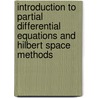 Introduction To Partial Differential Equations And Hilbert Space Methods door Perry Ed. Gustafson