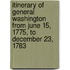 Itinerary Of General Washington From June 15, 1775, To December 23, 1783