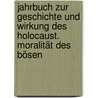 Jahrbuch zur Geschichte und Wirkung des Holocaust. Moralität des Bösen by Unknown