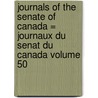 Journals of the Senate of Canada = Journaux Du Senat Du Canada Volume 50 door Onbekend