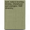 Kent, Kelly's Bromley, Bickley, Chislehurst And Orpington 1928 Directory door Onbekend