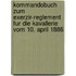 Kommandobuch Zum Exerzir-Reglement Fur Die Kavallerie Vom 10. April 1886