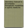 Laboratory Manual to Accompany Therapeutic Modalities in Sports Medicine by William S. Quillen