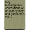 Lady Blessington's Confessions Of An Elderly Lady And Gentleman. Vol. I. door Lady Blessington