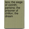 Lara; The Siege Of Corinth; Parisina; The Prisoner Of Chillon; The Dream door Lord Byron George Gordon