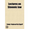 Lectures On Slavonic Law; Being The Ilchester Lectures For The Year 1900 door Edor Edorovch Zgel