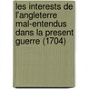 Les Interests De L'Angleterre Mal-Entendus Dans La Present Guerre (1704) by Jean-Baptiste Dubos