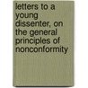 Letters To A Young Dissenter, On The General Principles Of Nonconformity by T. Drummond