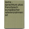 Lextra - Sprachkurs Plus: Französisch. Europäischer Referenzrahmen: A2 door Gaelle Graham