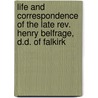 Life And Correspondence Of The Late Rev. Henry Belfrage, D.D. Of Falkirk door John M. Kerrow