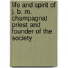 Life And Spirit Of J. B. M. Champagnat Priest And Founder Of The Society door . Anonymous