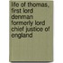 Life Of Thomas, First Lord Denman Formerly Lord Chief Justice Of England