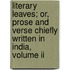 Literary Leaves; Or, Prose And Verse Chiefly Written In India, Volume Ii