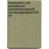 Löwenzahn Und Pusteblume. Schreibübungsheft. Schulausgangsschrift. Rsr door Onbekend