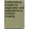 Mathematical Models For Registration And Applications To Medical Imaging door Otmar Scherzer