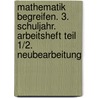 Mathematik begreifen. 3. Schuljahr. Arbeitsheft Teil 1/2. Neubearbeitung door Onbekend
