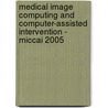 Medical Image Computing And Computer-Assisted Intervention - Miccai 2005 door Onbekend