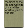 Memoirs of the Life and Writings of Mr. William Whiston, Part 3 and Last by William Whiston