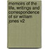 Memoirs of the Life, Writings and Correspondence of Sir William Jones V2